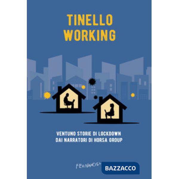 Tinello working. Ventuno storie di lockdown dai narratori di Horsa Group