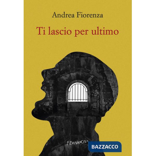 Ti lascio per ultimo. Il romanzo del brigante Musolino
