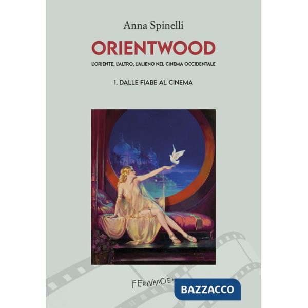 L'oriente, l'altro, l'alieno nel cinema occidentale. Vol. 1: Dalle fiabe al cinema