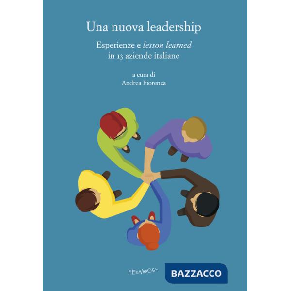 Nuova leadership. Esperienze e «lesson learned» in 13 aziende italiane (Una)
