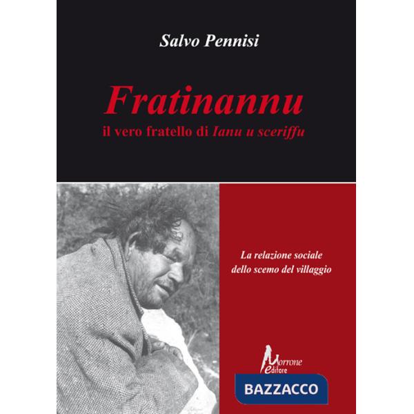 Fratinannu. Il vero fratello di Ianu u sceriffu. La relazione sociale dello scemo del villagio