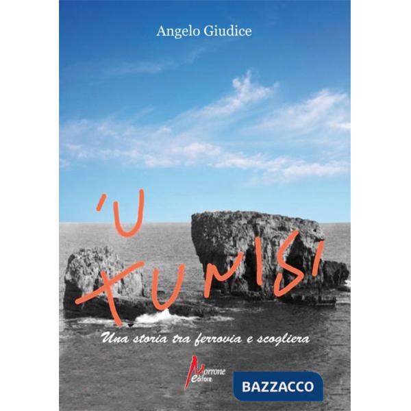 'U Tunisi. Una storia tra ferrovia e scogliera