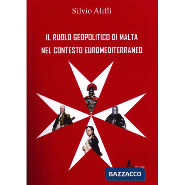 Ruolo geopolitico di Malta nel contesto euromediterraneo (Il)