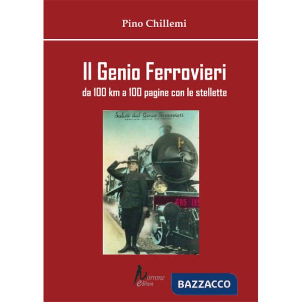 Genio Ferrovieri. Da 100 km a 100 pagine con le stellette (Il)