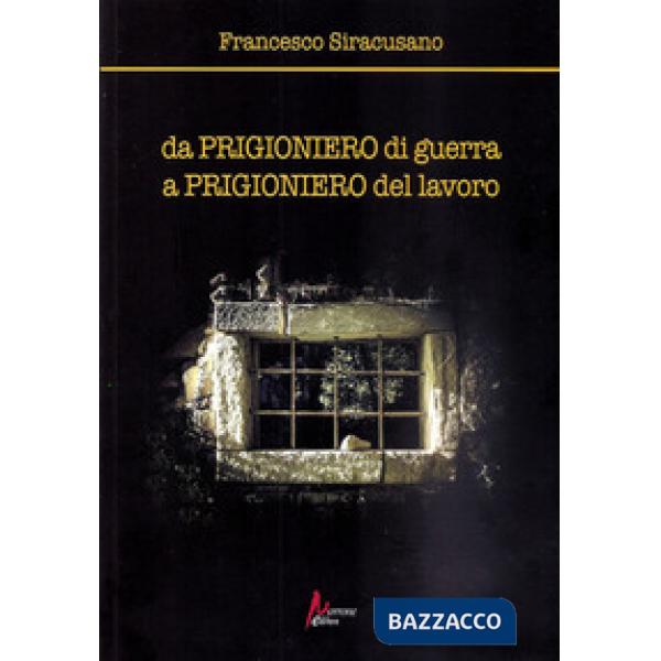 Da prigioniero di guerra a prigioniero del lavoro