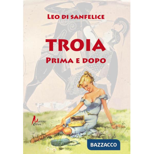 Troia prima e dopo
