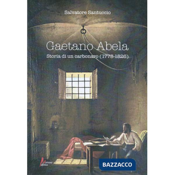 Gaetano Abela. Storia di un carbonaro (1778-1826)