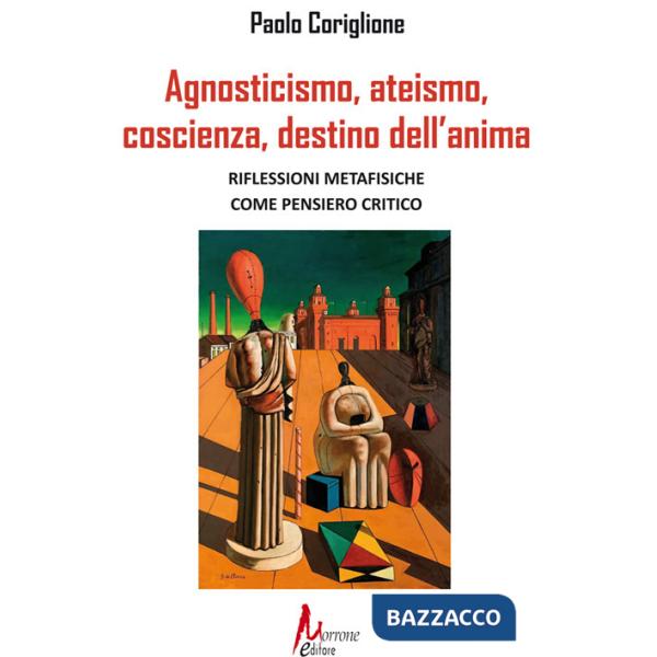 Agnosticismo, ateismo, coscienza, destino dell'anima