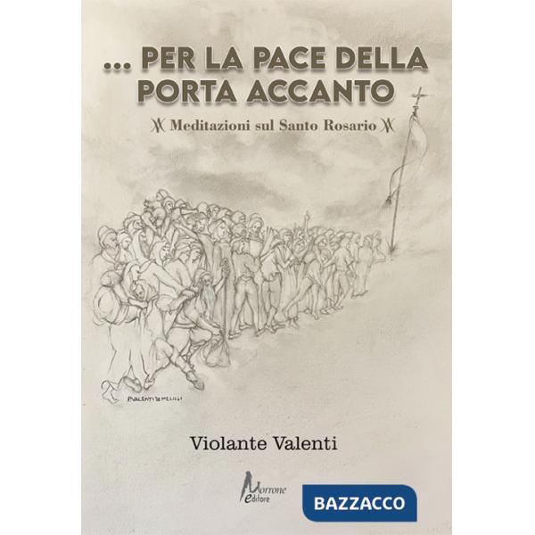 Per la pace della porta accanto. Meditazioni sul Santo Rosario