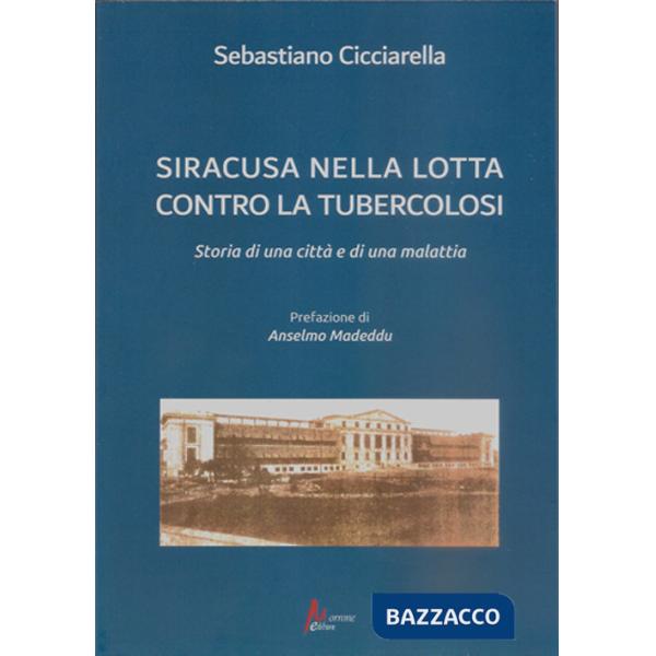 Siracusa nella lotta contro la tubercolosi. Storia di una città e di una malattia