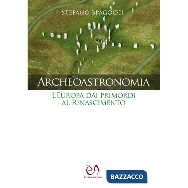 Archeoastronomia. L'Europa dai primordi al Rinascimento