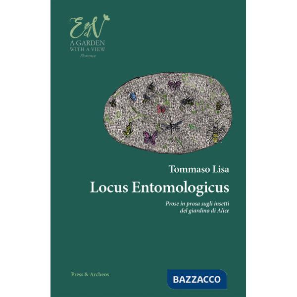 Locus entomologicus. Prose in prosa sugli insetti del giardino di Alice