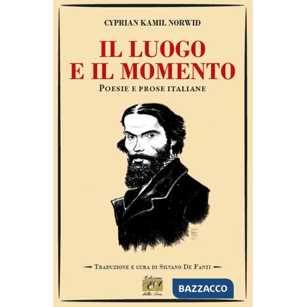 Luogo e il momento. Poesie e prose italiane (Il)