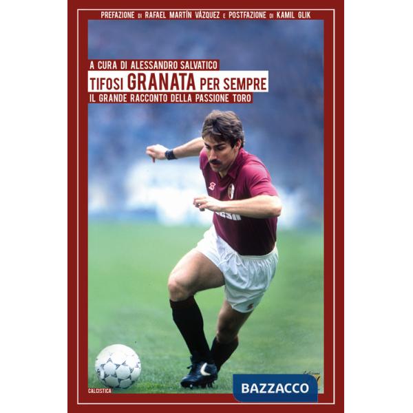 Tifosi granata per sempre. Il grande racconto della passione Toro