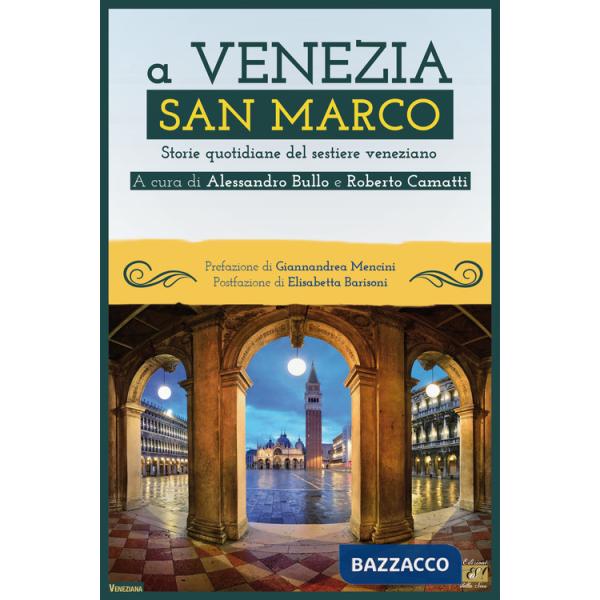 A Venezia San Marco. Storie quotidiane del sestiere veneziano
