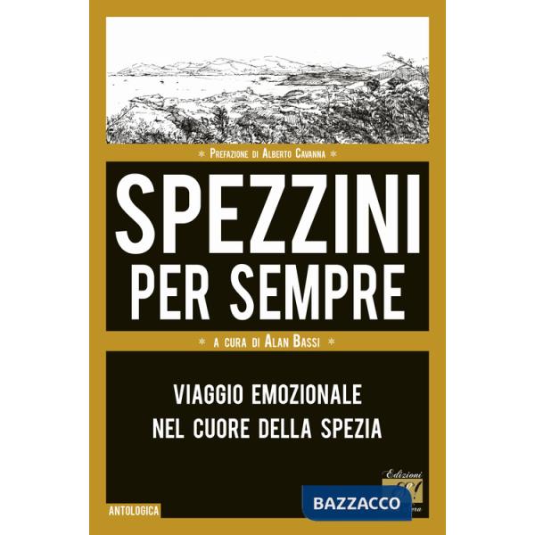 Spezzini per sempre. Viaggio emozionale nel cuore di La Spezia