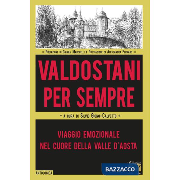 Valdostani per sempre. Viaggio emozionale nel cuore della Valle d'Aosta