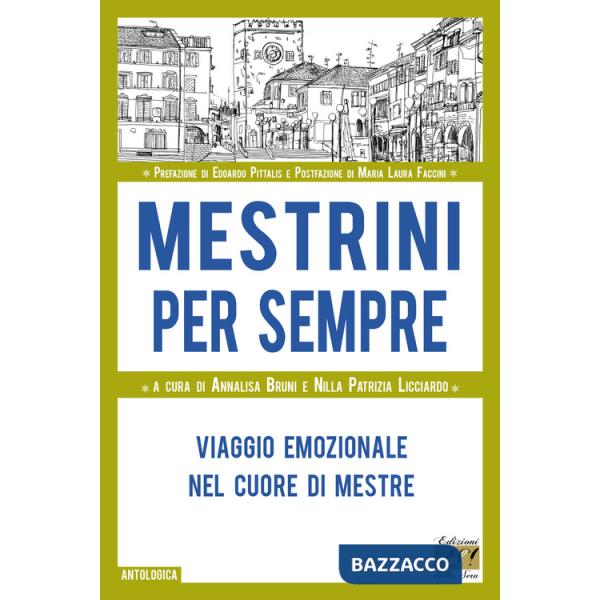 Mestrini per sempre. Viaggio emozionale nel cuore di Mestre