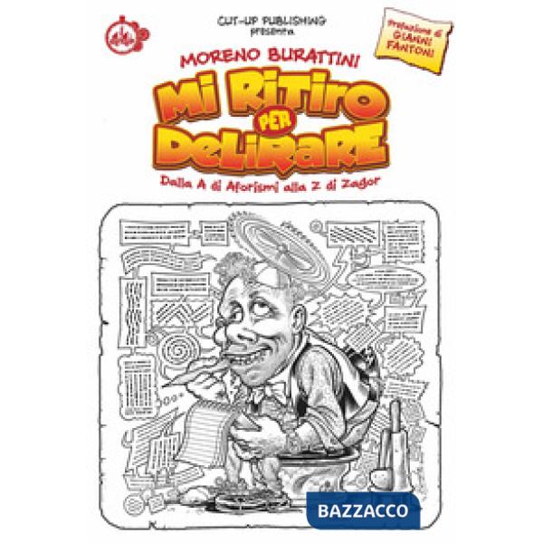 Mi ritiro per delirare. Dalla A di aforismi alla Z di Zagor