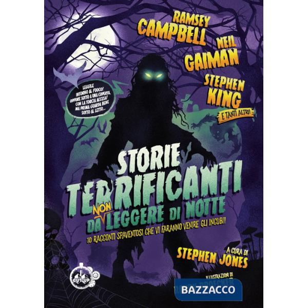Storie terrificanti da (non) leggere di notte. 10 racconti spaventosi che vi faranno venire gli incubi!