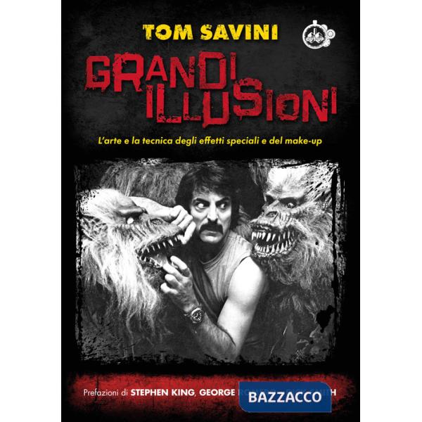Grandi illusioni. L'arte e la tecnica degli effetti speciali e del make-up