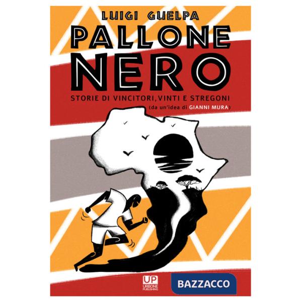 Pallone nero. Storie di vincitori, vinti e stregoni (da un'idea di Gianni Mura)