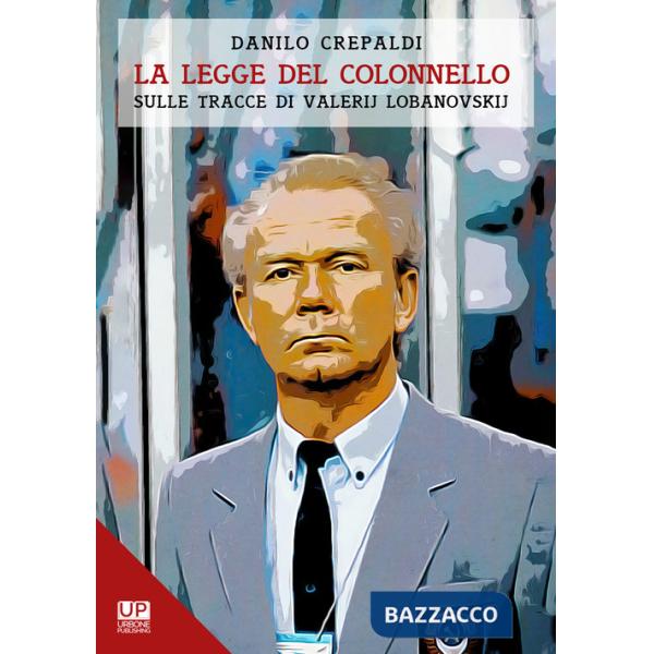 Legge del colonnello. Sulle tracce di Valerij Lobanovskij (La)