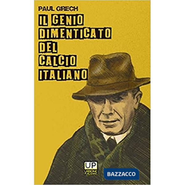 Genio dimenticato del calcio italiano (Il)