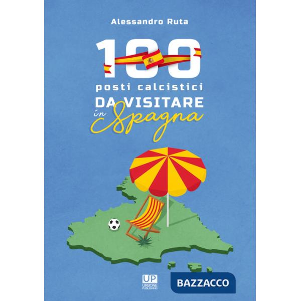 100 luoghi calcistici da visitare in Spagna