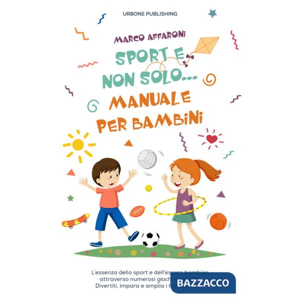 Sport e non solo... Manuale per bambini