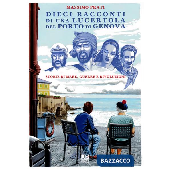 Dieci racconti di una lucertola nel porto di Genova. Storie di mare, guerre e rivoluzioni