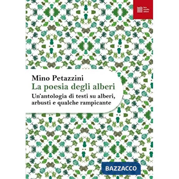 Poesia degli alberi. Un'antologia di testi su alberi, arbusti e qualche rampicante (La)