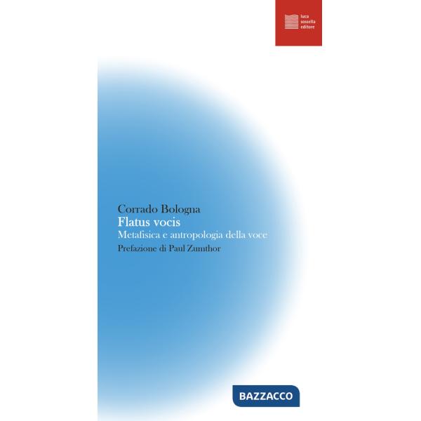 Flatus vocis. Metafisica e antropologia della voce. Nuova ediz.