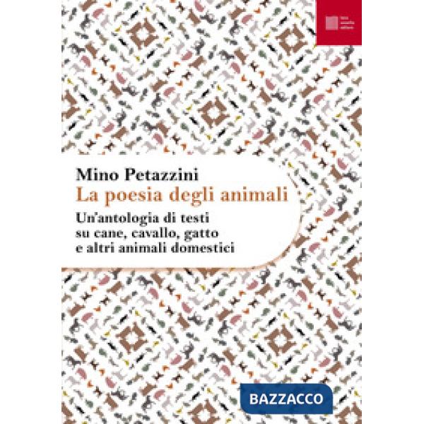 Poesia degli animali (La). Vol. 1: Un' antologia di testi su cane, cavallo, gatto e altri animali domestici