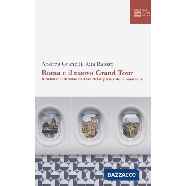 Roma e il nuovo grand tour. Ripensare il turismo nell'era del digitale e della pandemia