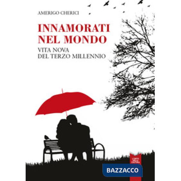Innamorati del mondo. Vita nova del terzo millennio