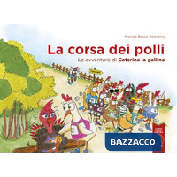 Corsa dei polli. Le avventure di Caterina la gallina. Ediz. a colori (La)