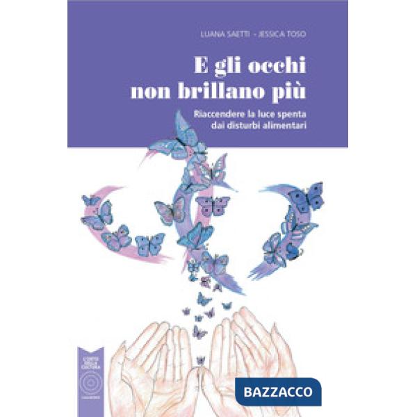 E gli occhi non brillano più. Riaccendere la luce spenta dai disturbi alimentari