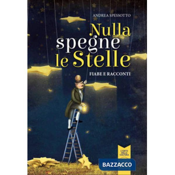Nulla spegne le stelle. Fiabe e racconti. Ediz. illustrata