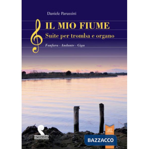 Mio fiume. Suite per tromba e organo. Fanfara. Andante. Giga (Il)