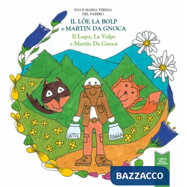 Lôf, la bolp e martin da gnoca. Il lupo, la volpe e marn da gnoca (Il)