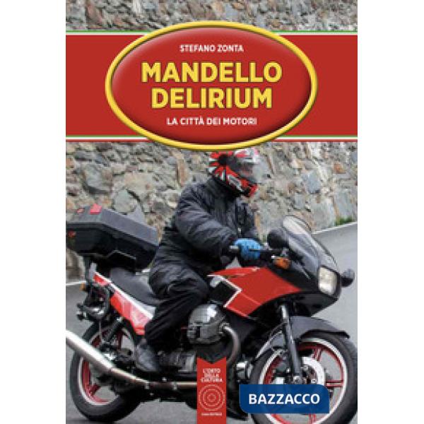 Mandello Delirium. La città dei motori
