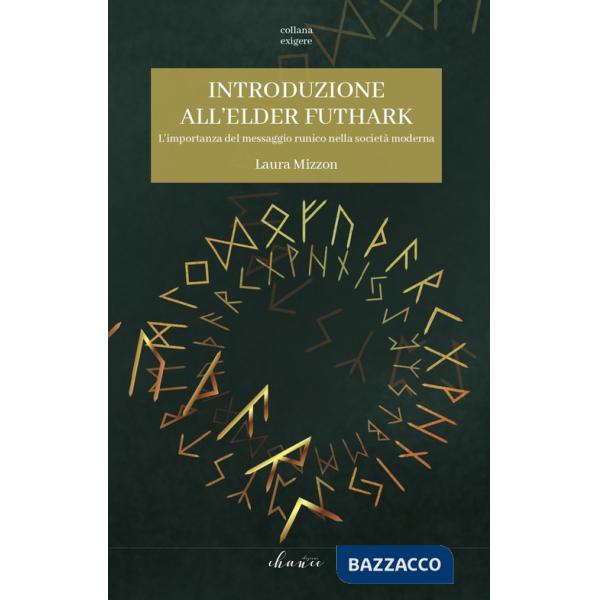 Introduzione all'Elder Futhark. L'importanza del messaggio runico nella società moderna
