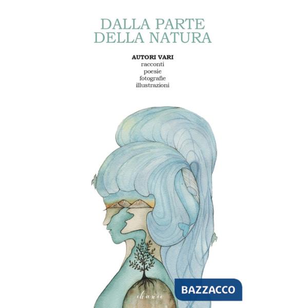 Dalla parte della natura. Ediz. illustrata