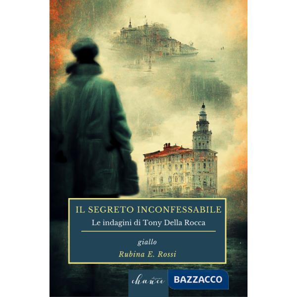 Segreto inconfessabile. Le indagini di Tony della Rocca (Il)