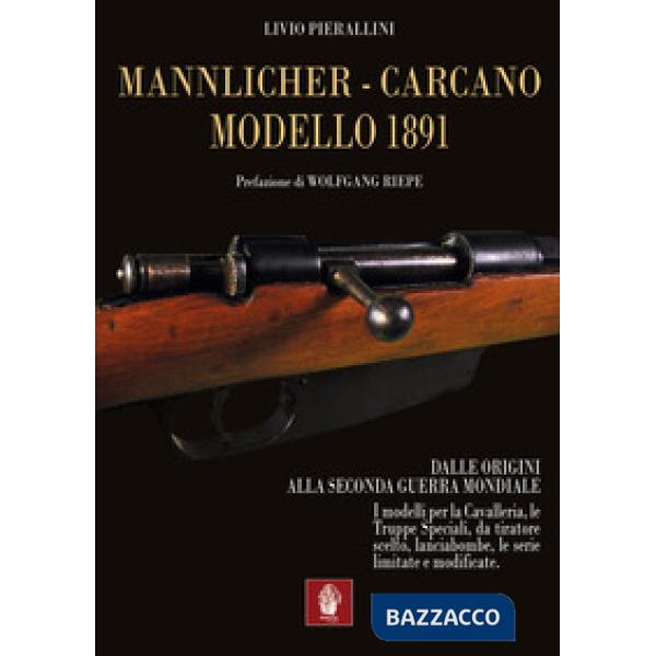 Mannlicher-Carcano modello 1891. Dalle origini alla seconda guerra mondiale
