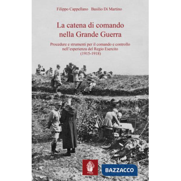 Catena di comando nella Grande Guerra. Procedure e strumenti per il comando e controllo nell'esperienza del Regio Esercito (1915