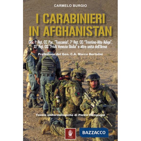 Carabinieri in Afghanistan. GIS, 1° Rgt. CC Par. «Tuscania», 7° Rgt. CC «Trentino-Alto Adige», 13° Rgt. CC « Friuli Venezia Giul
