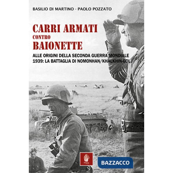 Carri armati contro baionette. Alle origini della Seconda Guerra Mondiale. 1939: la battaglia di Nomonhan/Khalkhin-Gol