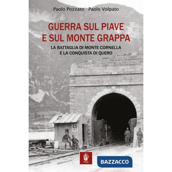 Guerra sul Piave e sul Monte Grappa. La battaglia di Monte Cornella e la conquista di Quero
